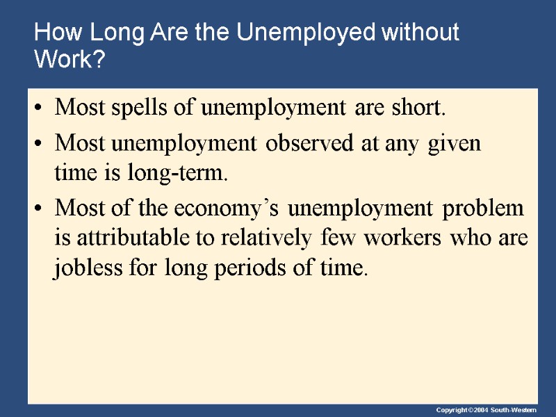 How Long Are the Unemployed without Work? Most spells of unemployment are short. Most